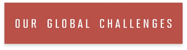 OUR GLOBAL CHALLENGES