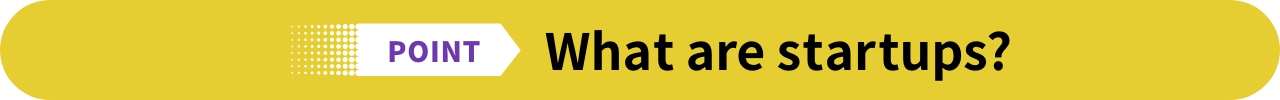 POINT: What are startups?